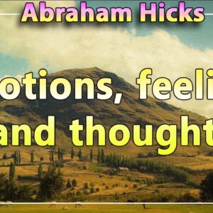 Abraham Hicks 2020 — EMOTIONS, FEELINGS AND THOUGHTS (Esther Hicks 2020)