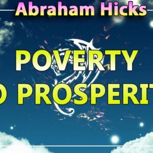 Abraham Hicks 2020 — POVERTY TO PROSPERITY (Esther Hicks 2020)