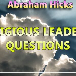 Abraham Hicks 2020 — RELIGIOUS LEADER'S QUESTIONS (Esther Hicks 2020)