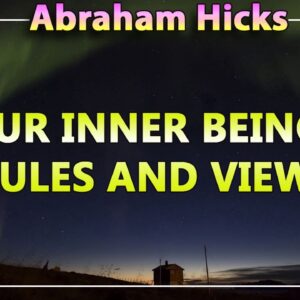 Abraham Hicks Meditation — YOUR INNER BEING'S RULES AND VIEWS (Esther Hicks Law Of Attraction)