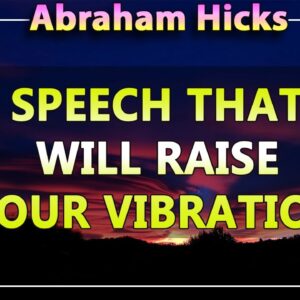 Abraham Hicks 2020 — SPEECH THAT WILL RAISE YOUR VIBRATION (Esther Hicks 2020)