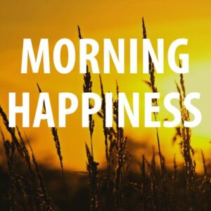I AM HAPPY ▸ Morning Happiness ▸ Affirmations for Positive Energy, Joy, Abundance & Confidence