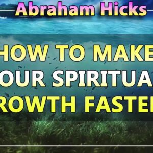 Abraham Hicks 💖 HOW TO MAKE YOUR SPIRITUAL GROWTH PASTER