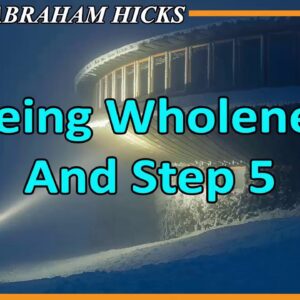 Abraham Hicks 💖 SEEING WHOLENESS AND STEP