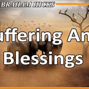 Abraham Hicks 💖 SUFFERING AND BLESSINGS