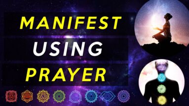 Using Prayer to Manifest (Jesus Christ Reveals Power of Praying) | Personal Growth Now