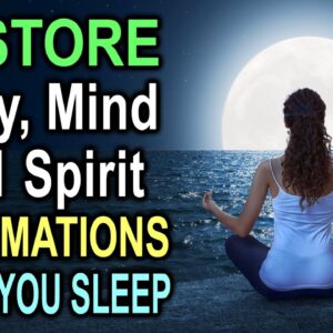 Complete Restoration of Body, Mind & Spirit ~ Healing Affirmations While You Sleep ~ 528hz