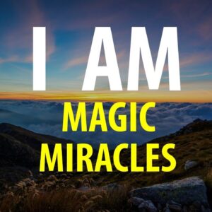 I AM Magic & Miracles - Affirmations for Abundance, Self Love, Gratitude, Prosperity, Confidence