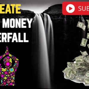 [ LISTEN ] CREATE YOUR MONEY WATERFALL -  Manifest  Within [ Attract Wealth & Abundance ] Prosperity