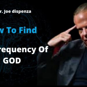 How To Find The Frequency Of God Must Watch Video! (Dr. Joe Dispenza)