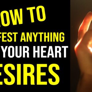 Manifest Anything Your Heart Desires | Law Of Attraction