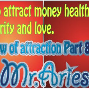 How to attract money health wealth prosperity and love. Law of Attraction Part 8