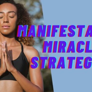 Learn How to Attract Everything with this 15 Minute Manifestation Magic Strategies
