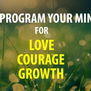 Affirmations for Love, Courage, Confidence, Self Growth, Self Love - Reprogram Your Mind