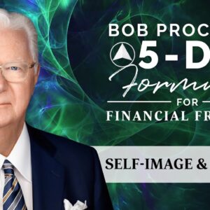 Day 3 - Bob Proctor's 5 Day Formula for Financial Freedom