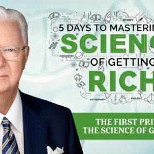 Day 1 | 5 Days to Mastering The Science of Getting Rich with Bob Proctor