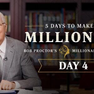 Day 4 | 5 Days to Make a Million Look Small with Bob Proctor