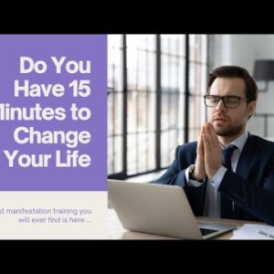 15 Minute Manifestation system   Do You Have 15 Minutes to Change Your Life