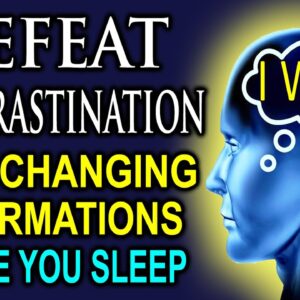 Stop Procrastination Forever! Affirmations To End Procrastination. Motivation, Mind Power