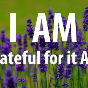 I AM Thankful For - Gratitude Affirmations