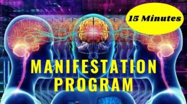 Manifestation Program - 15 Minute Manifestation