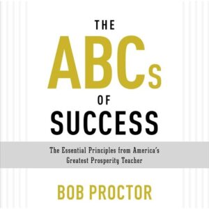The ABCs of Success - audiobook - Bob Proctor
