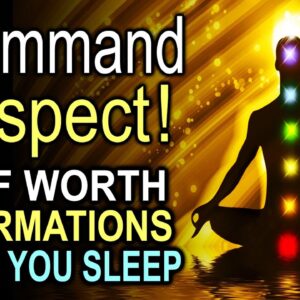 "I AM Respected" ~ Powerful Affirmations While You SLEEP! Reprogram Your Mind for Confidence