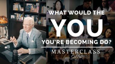 What would the YOU you're becoming do? | Bob Proctor's Masterclass