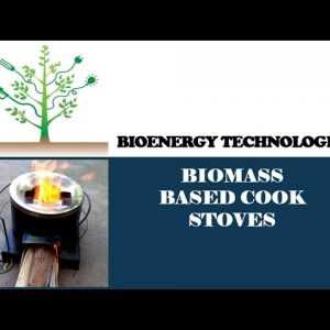 Bioenergy Technologies:Biomass Based Cook Stoves