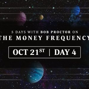 DAY 4 | 5 Days with Bob Proctor on the Money Frequency
