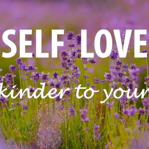 I AM Affirmations for Self Love - Be Kinder to YOU