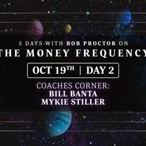 DAY 2 | Coaches Corner: Bill Banta & Mykie Stiller | 5 Days with Bob Proctor on the Money Frequency
