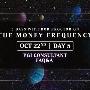 DAY 5 | PGI Consultant FAQ Info Session | 5 Days with Bob Proctor on the Money Frequency