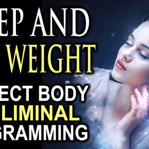 Lose Weight Fast with Subliminal Affirmations While You Sleep - Perfect Body Weight Loss