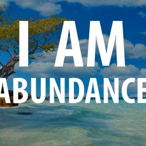 I AM ABUNDANCE - Affirmations to Attract Wealth, Success, Prosperity