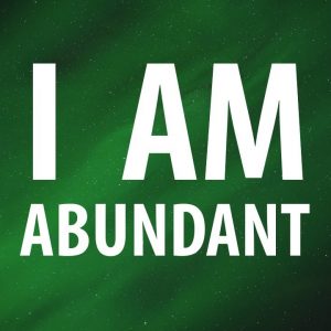 I AM Affirmations to Attract Wealth, Prosperity, Abundance