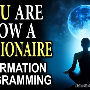 YOU ARE NOW A Millionaire! Powerful Affirmation Meditation to Manifest Wealth and Abundance!