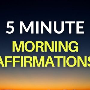 5 Minute Positive Morning Affirmations (Listen Upon Waking)