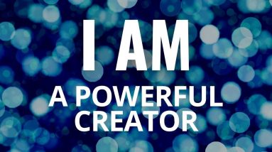 I AM A POWERFUL CREATOR - Affirmations for Confidence, Manifesting Your Dreams