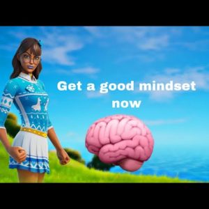 How To Fix Your Bad Mindset in Fortnite