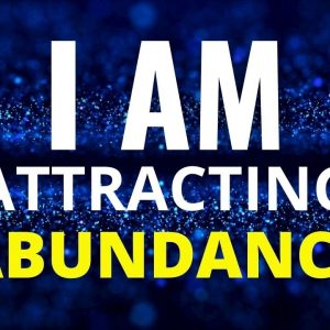 I AM Affirmations for Attracting Abundance, Wealth, Success