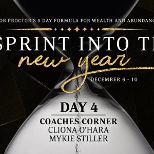 Day 4 - Coaches Corner with Cliona O'Hara & Mykie Stiller | Sprint into the New Year w/ Bob Proctor