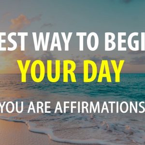 "YOU ARE" Morning Affirmations - Positive Affirmations to Start Your Day