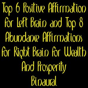 Top 8 Abundance Prosperity Affirmations For Right Brain & Top 6 For Left Brain 40Hz - 100Hz Binaural