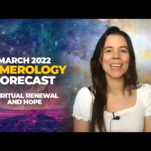 March 2022 Numerology Forecast: Spiritual Renewal And Hope