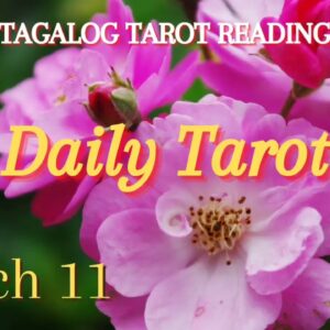 DAILY TAROT MESSAGE - March 11, 2022 - Tagalog Tarot Reading