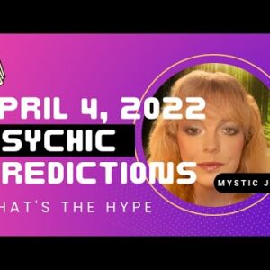 DAILY WORLD NEWS PSYCHIC PREDICTIONS ~ TAROT READING ~ What is the hype over April 4, 2022?