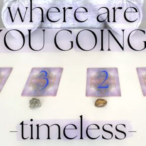 WHERE YOU'RE GOING (Pick A Card) Timeless Tarot Reading