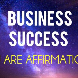 YOU ARE Affirmations for Business Success, Powerful Morning Affirmations