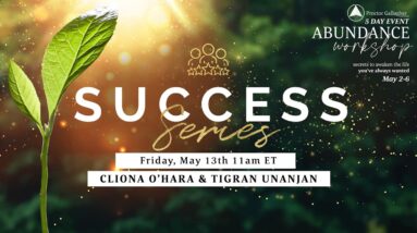 Success Series with Cliona O'Hara & Tigran Unanjan | 5 Day Abundance Workshop with PGI